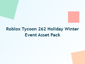 Roblox Tycoon 262 Holiday Winter Event Asset Pack