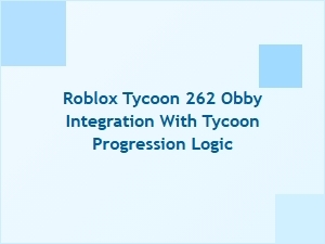 Integrating Obby Challenges with Tycoon Progression in Roblox